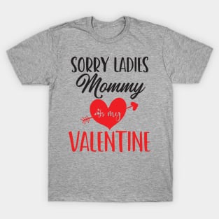 sorry ladies mommy is my valentine T-Shirt